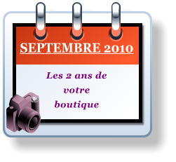 Les 2 ans de  votre  boutique    SEPTEMBRE 2010