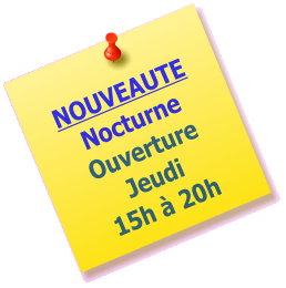 NOUVEAUTE Nocturne Ouverture Jeudi  15h  20h